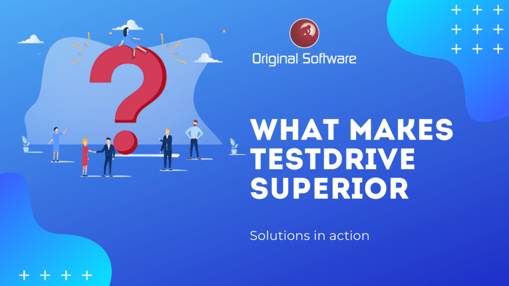 Original Software What makes TestDrive superior